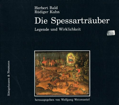 Die Spessarträuber: Legende und Wirklichkeit (Reihe Franken)