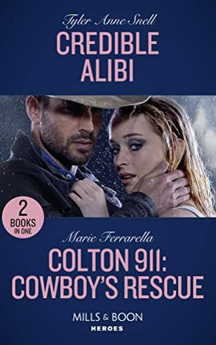 Mills & Boon Credible Alibi, Credible Alibi (Winding Road Redemption) / Colton 911, Cowboy's Rescue (Colton...