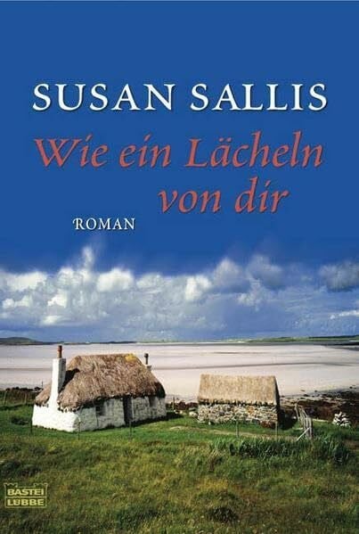 Wie ein Lächeln von dir: Roman (Allgemeine Reihe. Bastei Lübbe Taschenbücher)