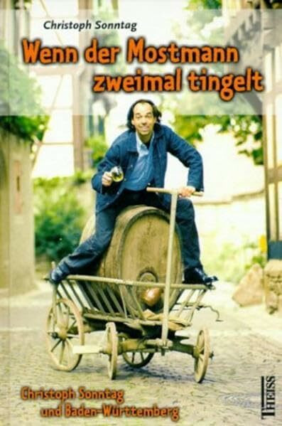 Wenn der Mostmann zweimal tingelt: Christoph Sonntag und Baden-Württemberg