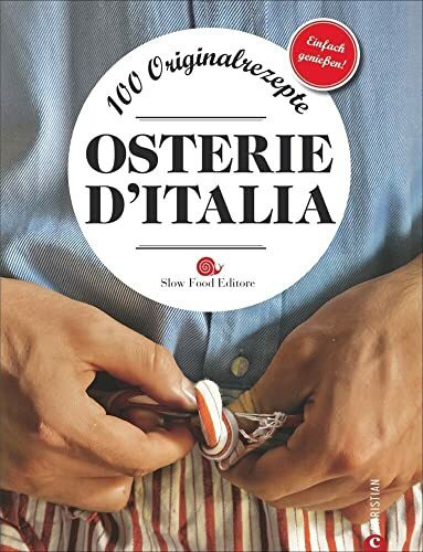 Osterie d’Italia: 100 Originalrezepte