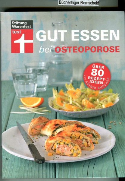 Gut essen bei Osteoporose: Großer Ratgeberteil mit aktuellen Behandlungsempfehlungen (Gut essen - Ernährung & medizinischer Ratgeber)