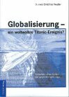 Globalisierung - ein weltweites Titanic-Ereignis?. Gedanken eines Arztes zur gegenwärtigen Lage