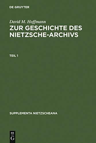 Zur Geschichte des Nietzsche-Archivs: Elisabeth Förster-Nietzsche, Fritz Kögel, Rudolf Steiner, Gustav Naumann, Josef Hofmiller. Chronik, Studien und Dokumente (Supplementa Nietzscheana, 2)