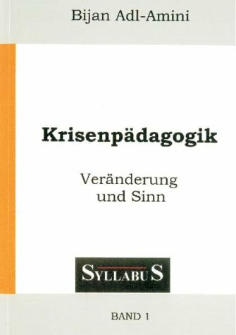 Krisenpädagogik: Band 1: Veränderung und Sinn