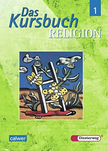 Das Kursbuch Religion - Ausgabe 2005 für höheres Lernniveau: Das Kursbuch Religion: Schülerban...