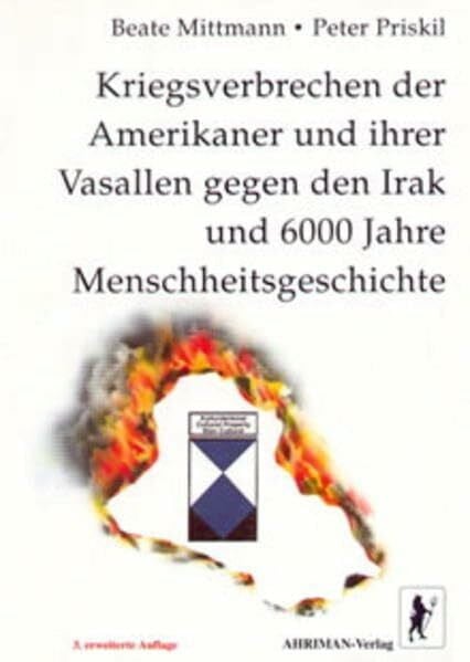 Kriegsverbrechen der Amerikaner und ihrer Vasallen gegen den Irak und 6000 Jahre Menschheitsgeschichte