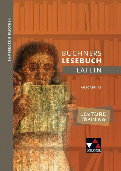 Bamberger Bibliothek / Bamberger Bibliothek Lektüretraining A 1: Lesebücher für den Lateinunterricht / Wortschatz – Übersetzung – Texterschließung. ... Lesebücher für den Lateinunterricht)