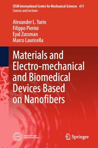 Materials and Electro-mechanical and Biomedical Devices Based on Nanofibers (CISM International Centre for Mechanical Sciences, 611, Band 611)