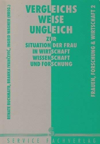 Vergleichsweise ungleich. Zur Situation der Frau in Wirtschaft, Wissenschaft und Forschung