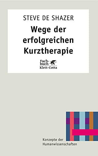Wege der erfolgreichen Kurztherapie (Konzepte der Humanwissenschaften)