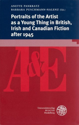 Portraits of the Artist as a Young Thing in British, Irish and Canadian Fiction after 1945 (anglistik & englischunterricht, Band 81)