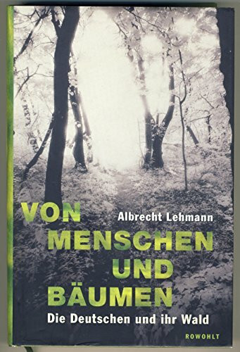 Von Menschen und Bäumen: Die Deutschen und ihr Wald