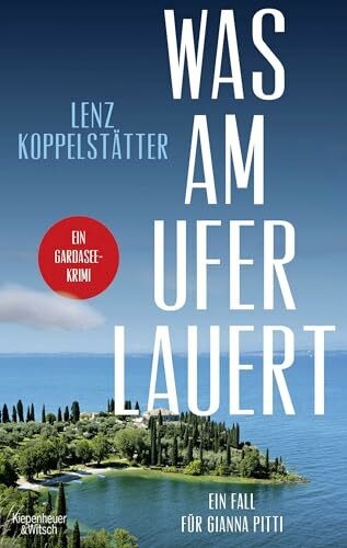 Was am Ufer lauert: Ein Fall für Gianna Pitti | Cosy Crime in Italien mit historischem Geheimnis (Ermittlungen am Gardasee, Band 2)