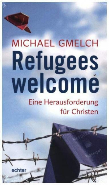 Refugees welcome: Eine Herausforderung für Christen