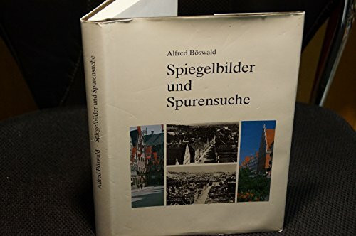 Spiegelbilder und Spurensuche: Studien zur Donauwörther Zeitgeschichte