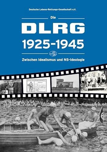 Die DLRG 1925-1945 - Zwischen Idealismus und NS-Ideologie