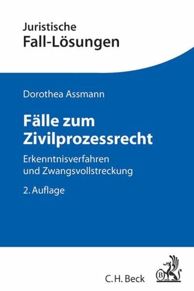 Fälle zum Zivilprozessrecht: Erkenntnisverfahren und Zwangsvollstreckung (Juristische Fall-Lösungen)