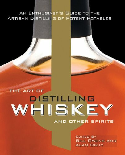 Art of Distilling Whiskey and Other Spirits