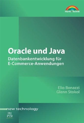 Oracle und Java . Datenbankentwicklung für E-Commerce-Anwendungen (New Technology)