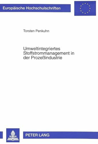 Umweltintegriertes Stoffstrommanagement in der Prozeßindustrie: - dargestellt am Beispiel der operativen Produktionsplanung der Ammoniaksynthese: - ... / Série 5: Sciences économiques, Band 2080)
