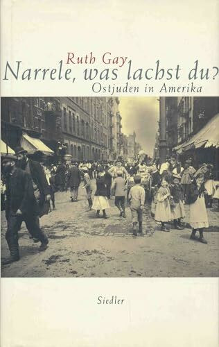 Narrele, was lachst du?: Ostjuden in Amerika