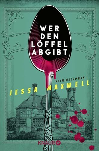 Wer den Löffel abgibt: Kriminalroman