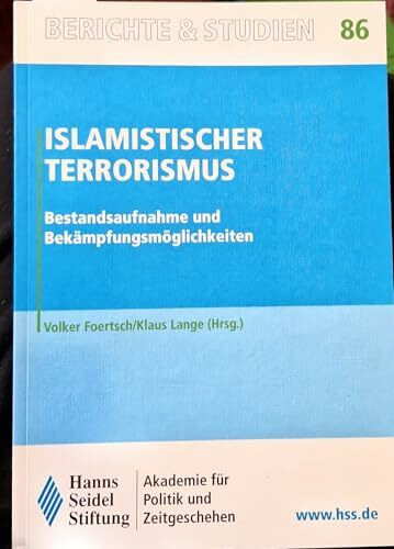 Islamistischer Terrorismus: Bestandsaufnahme und Bekämpfungsmöglichkeiten (Berichte und Studien der Hanns-Seidel-Stiftung)