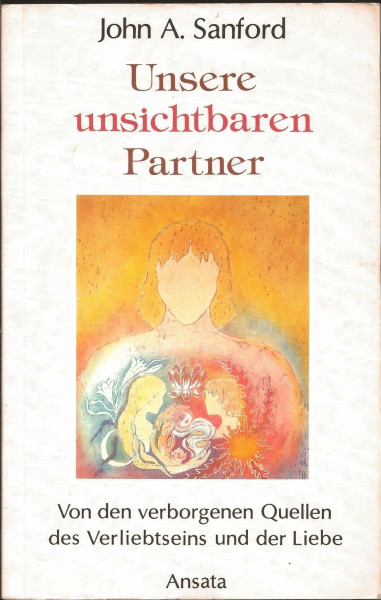 Unsere unsichtbaren Partner. Das Geheimnis des Verliebtseins und der wahren Liebe