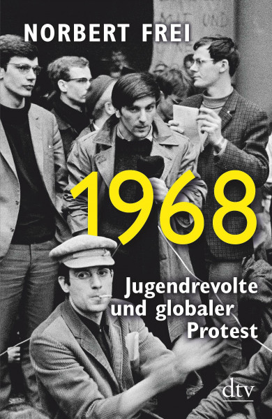 1968: Jugendrevolte und globaler Protest
