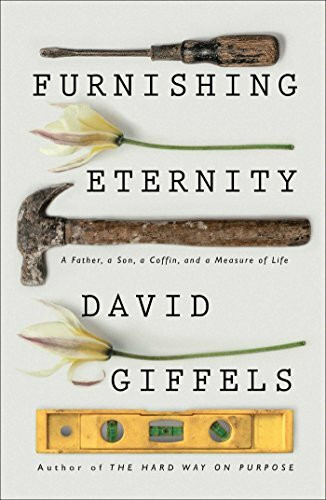 Furnishing Eternity: A Father, a Son, a Coffin, and a Measure of Life