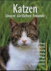 Katzen: Unsere zärtlichen Freunde (Haustiere)