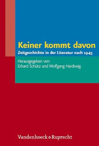 Keiner kommt davon: Zeitgeschichte in der Literatur nach 1945