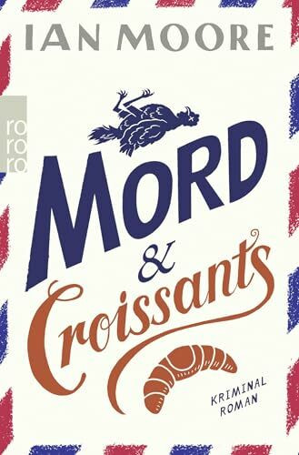 Mord & Croissants: Urkomischer Cosy Crime (Ein Brite in Frankreich, Band 1)