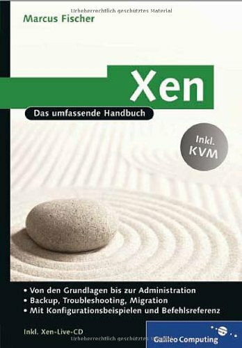 Xen - Das umfassende Handbuch. Von den Grundlagen bis zur Administration