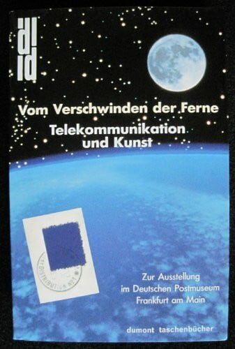 Vom Verschwinden der Ferne. Telekommunikation und Kunst
