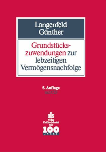 Grundstückszuwendungen zur lebzeitigen Vermögensnachfolge: Die zivil- und steuerrechtliche Gestaltung von vorweggenommener Erbfolge, Schenkung, ... Handbuch mit Formulierungsmustern