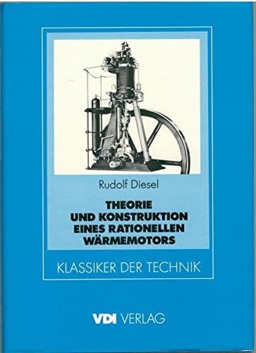 Theorie und Konstruktion eines rationellen Wärmemotors zum Ersatz der Dampfmaschinen. Und der heute bekannten Verbrennungsmotoren