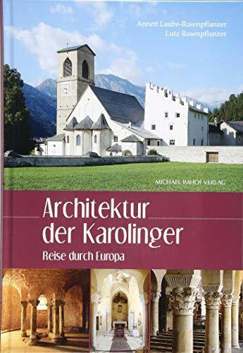 Architektur der Karolinger: Reise durch Europa