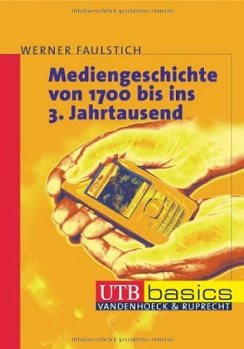 Mediengeschichte vom 1700 bis ins 3. Jahrtausend (utb basics)