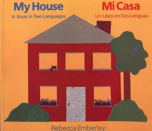 My House, Mi Casa: A Book in Two Languages/Mi Casa : UN Libro En DOS Lenguas