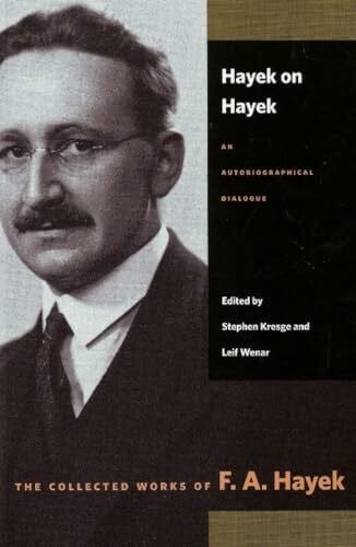 Hayek on Hayek: An Autobiographical Dialogue (Collected Works of F. A. Hayek)
