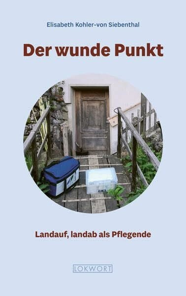 Der wunde Punkt: Landauf, landab als Pflegende