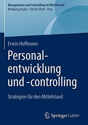 Personalentwicklung und -controlling: Strategien für den Mittelstand (Management und Controlling im Mittelstand)
