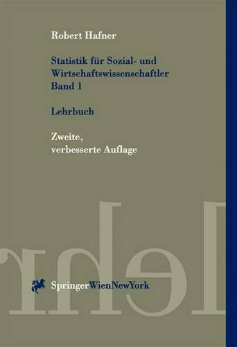 Statistik für Sozial- und Wirtschaftswissenschaftler Band 1: Lehrbuch (Springers Kurzlehrbücher der Wirtschaftswissenschaften)