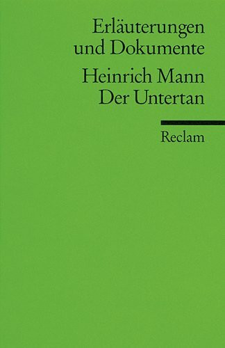 Erläuterungen und Dokumente zu Heinrich Mann: Der Untertan (Reclams Universal-Bibliothek)