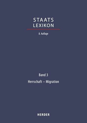 Staatslexikon: Recht - Wirtschaft - Gesellschaft. Bd. 3: Herrschaft - Migration (Staatslexikon 8. Aufl., Band 3)