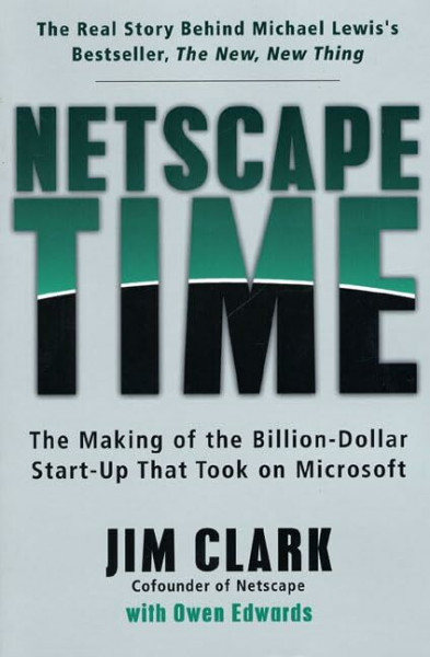 Netscape Time: the Making of the Billion Dollar Start-up That Took on Microsoft