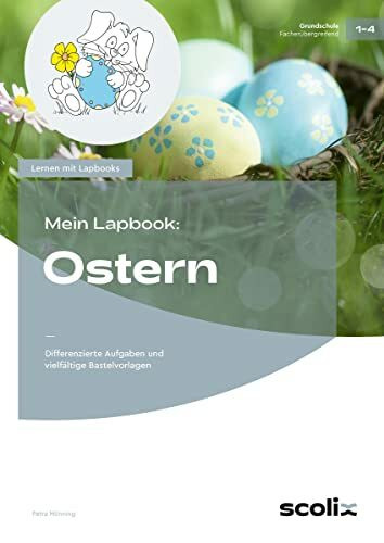 Mein Lapbook: Ostern: Differenzierte Aufgaben und vielfältige Bastelvorlagen (1. bis 4. Klasse) (Lernen mit Lapbooks - Grundschule)