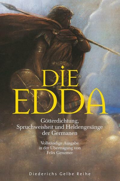 Die Edda: Götterdichtung, Spruchweisheit und Heldengesänge der Germanen: Götterdichtung, Spruchweisheit und Heldengesänge der Germanen. Vollst. Ausgabe. Eingel. v. Kurt Schier (Diederichs Gelbe Reihe)